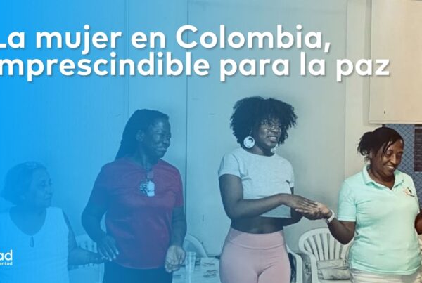 La mujer en Colombia es imprescindible para la paz